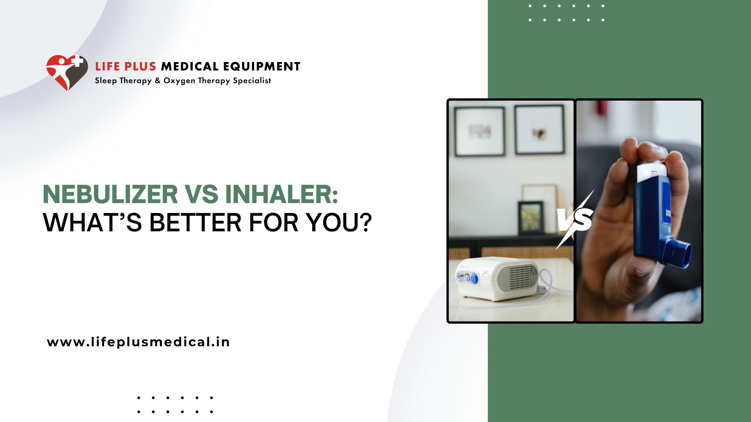 Comparison graphic showing a nebulizer on the left and an inhaler on the right, with the title “Nebulizer vs Inhaler: What’s Better for You?” – presented by LifePlus Medical Equipment.